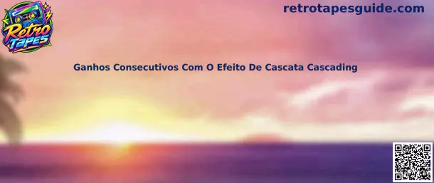 Ganhos Consecutivos Com O Efeito De Cascata Cascading no jogo Retro Tapes
