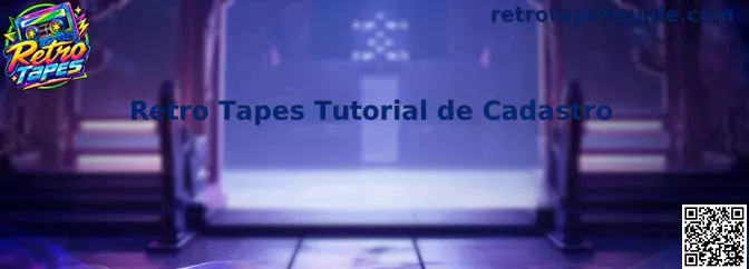 Visão geral do tutorial de cadastro para o jogo Retro Tapes